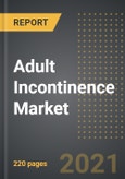 Adult Incontinence Market - Analysis By Product Type, Distribution Channel, End Users, By Region, By Country (2021 Edition): Market Insights, Covid-19 Impact, Competition and Forecast (2021-2026)- Product Image