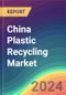 China Plastic Recycling Market Analysis: Plant Capacity, Production, Operating Efficiency, Demand & Supply, End-User Industries, Distribution Channel, Regional Demand, 2015-2030 - Product Image