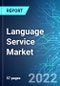 Language Service Market: Size, Trends & Forecasts (2021-2025 Edition) - Product Thumbnail Image