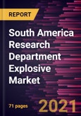 South America Research Department Explosive Market Forecast to 2027 - COVID-19 Impact and Regional Analysis By Type, Application- Product Image
