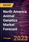 North America Animal Genetics Market Forecast to 2028 - Regional Analysis - by Type, Animal, and Genetic Material - Product Thumbnail Image