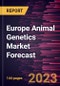 Europe Animal Genetics Market Forecast to 2028 - Regional Analysis - by Type, Animal, and Genetic Material - Product Thumbnail Image