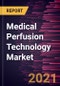 Medical Perfusion Technology Market Forecast to 2027 - COVID-19 Impact and Global Analysis By Technique, Organ Type, and Component, and Geography - Product Thumbnail Image