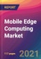 Mobile Edge Computing Market Size, Market Share, Application Analysis, Regional Outlook, Growth Trends, Key Players, Competitive Strategies and Forecasts, 2021 To 2029 - Product Thumbnail Image