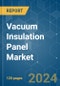 Vacuum Insulation Panel - Market Share Analysis, Industry Trends & Statistics, Growth Forecasts 2019-2029 - Product Image