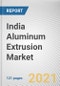 India Aluminum Extrusion Market by Product Type, End-User: Opportunity Analysis and Industry Forecast, 2020-2027 - Product Thumbnail Image