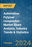 Automotive Polymer Composites - Market Share Analysis, Industry Trends & Statistics, Growth Forecasts (2024 - 2029)- Product Image