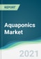 Aquaponics Market Forecasts 2021-2026 - Product Thumbnail Image