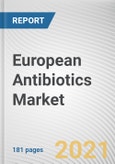 European Antibiotics Market by Drug Class, Drug Origin, Spectrum of Activity and Route of Administration: Opportunity Analysis and Industry Forecast, 2019-2027- Product Image