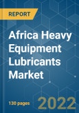 Africa Heavy Equipment Lubricants Market - Growth, Trends, COVID-19 Impact, and Forecasts (2022 - 2027)- Product Image
