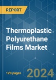 Thermoplastic Polyurethane (TPU) Films - Market Share Analysis, Industry Trends & Statistics, Growth Forecasts (2024 - 2029)- Product Image