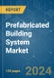 Prefabricated Building System - Market Share Analysis, Industry Trends & Statistics, Growth Forecasts 2019 - 2029 - Product Image