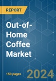 Out-of-Home Coffee - Market Share Analysis, Industry Trends & Statistics, Growth Forecasts 2019 - 2029- Product Image