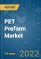 PET Preform Market - Growth, Trends, COVID-19 Impact, and Forecasts (2022 - 2027) - Product Thumbnail Image