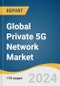Global Private 5G Network Market Size, Share & Trends Analysis Report by Component (Hardware, Software), Frequency (Sub-6 GHz, mmWave), Spectrum, Enterprise Size, Vertical, Region, and Segment Forecasts, 2024-2030 - Product Image