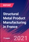 Structural Metal Product Manufacturing in France - Industry Market Research Report - Product Thumbnail Image