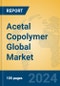 Acetal Copolymer Global Market Insights 2024, Analysis and Forecast to 2029, by Manufacturers, Regions, Technology, Application - Product Thumbnail Image
