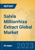 Salvia Miltiorrhiza Extract Global Market Insights 2023, Analysis and Forecast to 2028, by Manufacturers, Regions, Technology, Application, Product Type- Product Image