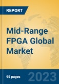 Mid-Range FPGA Global Market Insights 2023, Analysis and Forecast to 2028, by Manufacturers, Regions, Technology, Product Type- Product Image