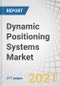 Dynamic Positioning Systems Market by Equipment type (Class 1, class 2, class 3), Application (Bulk Carrier, Gas Tanker, Ferries, Cruise, Amphibious, Destroyer, Frigate), End Use (OEM, Retrofit), Type, Sub-system, and Region - Forecast to 2026 - Product Thumbnail Image