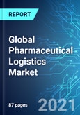 Global Pharmaceutical Logistics Market: Size & Forecast with Impact Analysis of COVID-19 (2021-2025)- Product Image