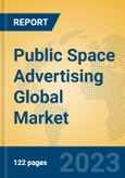Public Space Advertising Global Market Insights 2023, Analysis and Forecast to 2028, by Manufacturers, Regions, Technology, Product Type- Product Image
