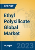 Ethyl Polysilicate Global Market Insights 2023, Analysis and Forecast to 2028, by Market Participants, Regions, Technology, Product Type- Product Image