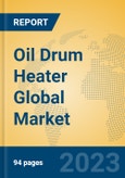 Oil Drum Heater Global Market Insights 2023, Analysis and Forecast to 2028, by Manufacturers, Regions, Technology, Application, Product Type- Product Image