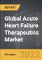 Acute Heart Failure (AHF) Therapeutics: Global Strategic Business Report - Product Image