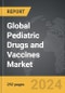 Pediatric Drugs and Vaccines - Global Strategic Business Report - Product Thumbnail Image