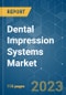 Dental Impression Systems Market - Growth, Trends, and Forecasts (2023-2028) - Product Thumbnail Image