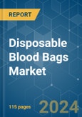 Disposable Blood Bags - Market Share Analysis, Industry Trends & Statistics, Growth Forecasts 2019 - 2029- Product Image