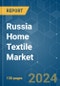 Russia Home Textile - Market Share Analysis, Industry Trends & Statistics, Growth Forecasts 2020 - 2029 - Product Thumbnail Image