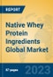 Native Whey Protein Ingredients Global Market Insights 2023, Analysis and Forecast to 2028, by Manufacturers, Regions, Technology, Product Type - Product Thumbnail Image