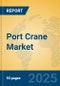 Port Crane Market Insights 2025, Analysis and Forecast to 2030, by Manufacturers, Regions, Technology, Product Type - Product Image