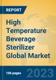 High Temperature Beverage Sterilizer Global Market Insights 2023, Analysis and Forecast to 2028, by Manufacturers, Regions, Technology, Application, Product Type- Product Image