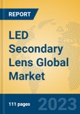 LED Secondary Lens Global Market Insights 2023, Analysis and Forecast to 2028, by Manufacturers, Regions, Technology, Product Type- Product Image