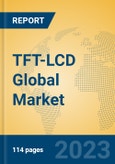 TFT-LCD Global Market Insights 2023, Analysis and Forecast to 2028, by Manufacturers, Regions, Technology, Product Type- Product Image