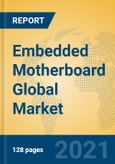 Embedded Motherboard Global Market Insights 2021, Analysis and Forecast to 2026, by Manufacturers, Regions, Technology, Application, Product Type- Product Image