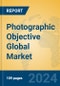 Photographic Objective Global Market Insights 2024, Analysis and Forecast to 2029, by Manufacturers, Regions, Technology, Application - Product Image