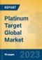 Platinum Target Global Market Insights 2023, Analysis and Forecast to 2028, by Manufacturers, Regions, Technology, Application, Product Type - Product Thumbnail Image