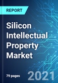 Silicon Intellectual Property (IP) Market: Size & Forecasts with Impact Analysis of COVID-19 (2021-2025)- Product Image