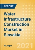 Water Infrastructure Construction Market in Slovakia - Market Size and Forecasts to 2025 (including New Construction, Repair and Maintenance, Refurbishment and Demolition and Materials, Equipment and Services costs)- Product Image
