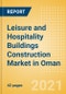 Leisure and Hospitality Buildings Construction Market in Oman - Market Size and Forecasts to 2025 (including New Construction, Repair and Maintenance, Refurbishment and Demolition and Materials, Equipment and Services costs) - Product Thumbnail Image