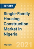 Single-Family Housing Construction Market in Nigeria - Market Size and Forecasts to 2025 (including New Construction, Repair and Maintenance, Refurbishment and Demolition and Materials, Equipment and Services costs)- Product Image