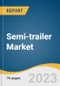 Semi-trailer Market Size, Share & Trends Analysis Report by Type (Flat Bed Trailer, Dry Vans, Refrigerated Trailers, Lowboy Trailers, Tankers), Region (North America, Europe, APAC, LATAM, MEA), and Segment Forecasts, 2023-2030 - Product Image