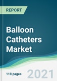 Balloon Catheters Market - Forecasts from 2021 to 2026- Product Image