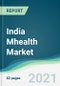 India Mhealth Market - Forecasts from 2021 to 2026 - Product Thumbnail Image