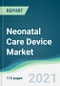 Neonatal Care Device Market - Forecasts from 2021 to 2026 - Product Thumbnail Image