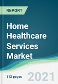 Home Healthcare Services Market - Forecasts from 2021 to 2026- Product Image